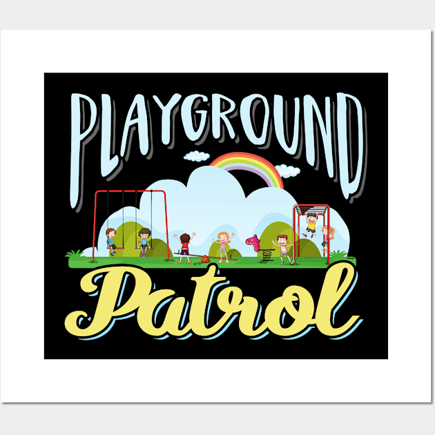 Back To School Kindergarten Teacher Gift Playground Patrol Wall Art by TeeShirt_Expressive